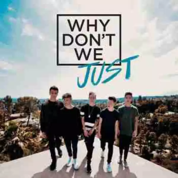 Why Dont We Just (EP) BY Why Dont We